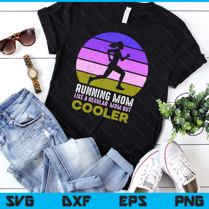Running Mom Funny Marathon Runner Mother's Day SVG PNG Digital Printable Files