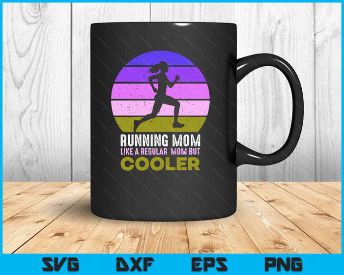 Running Mom Funny Marathon Runner Mother's Day SVG PNG Digital Printable Files