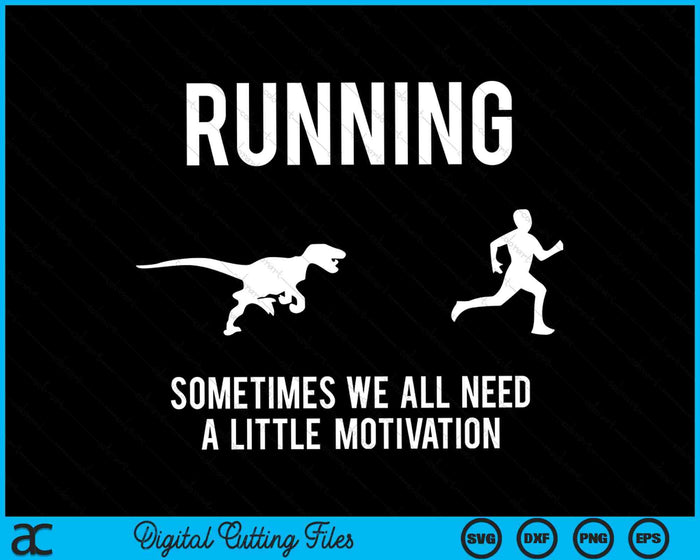 Running Sometimes We All Need A Little Motivation Raptor Chase SVG PNG Digital Cutting Files