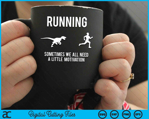 Running Sometimes We All Need A Little Motivation Raptor Chase SVG PNG Digital Cutting Files