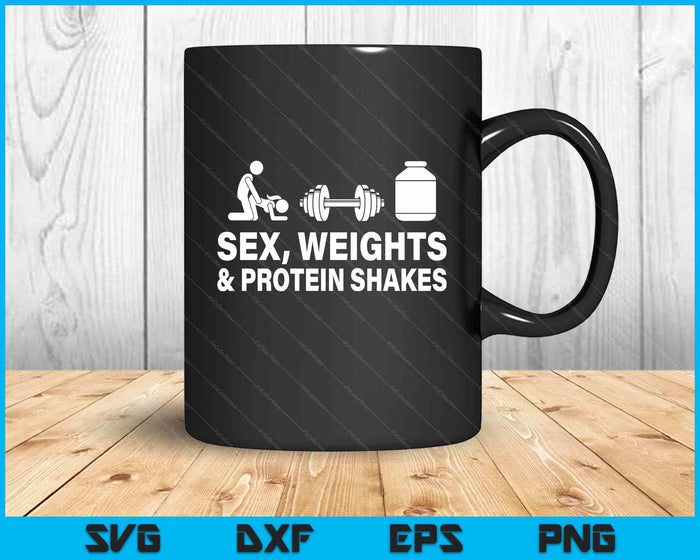 S3x Weights And Protein Shakes Funny Saying Quote SVG PNG Digital Printable Files