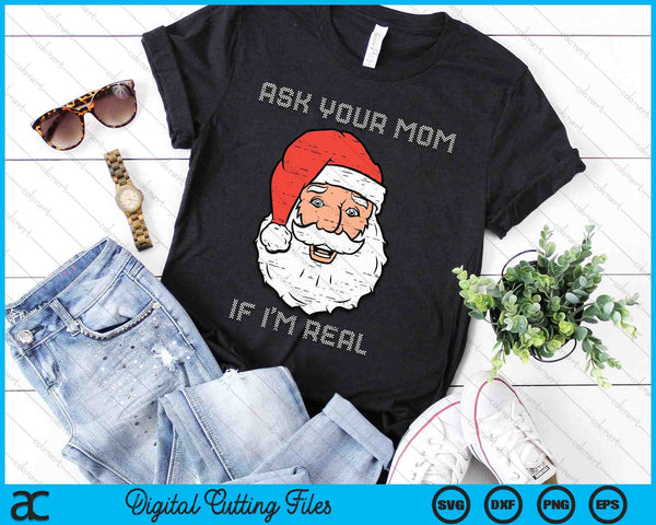 Santa Ask Your Mom If I'm Real Funny Adult Christmas SVG PNG Digital Cutting Files