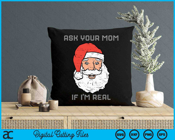 Santa Ask Your Mom If I'm Real Funny Adult Christmas SVG PNG Digital Cutting Files