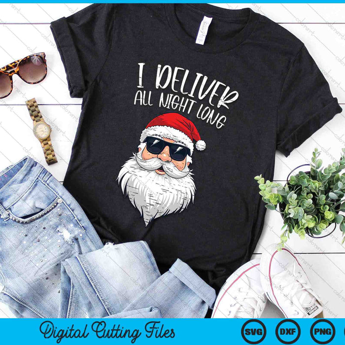 Santa I Deliver All Night Funny Christmas Xmas Adult Naughty SVG PNG Digital Printable Files