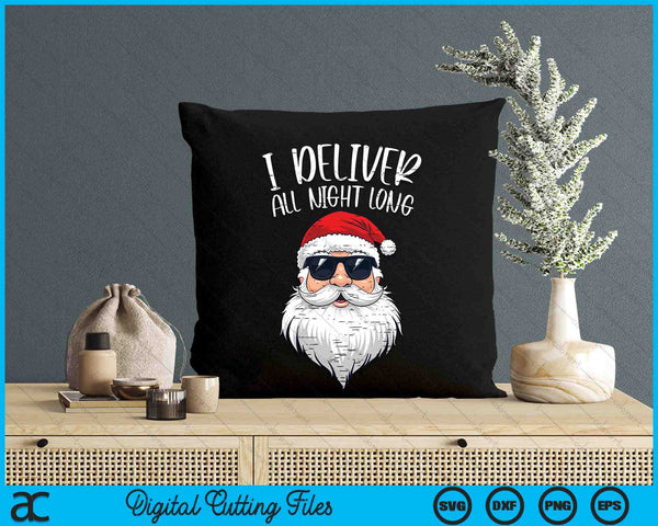 Santa I Deliver All Night Funny Christmas Xmas Adult Naughty SVG PNG Digital Printable Files