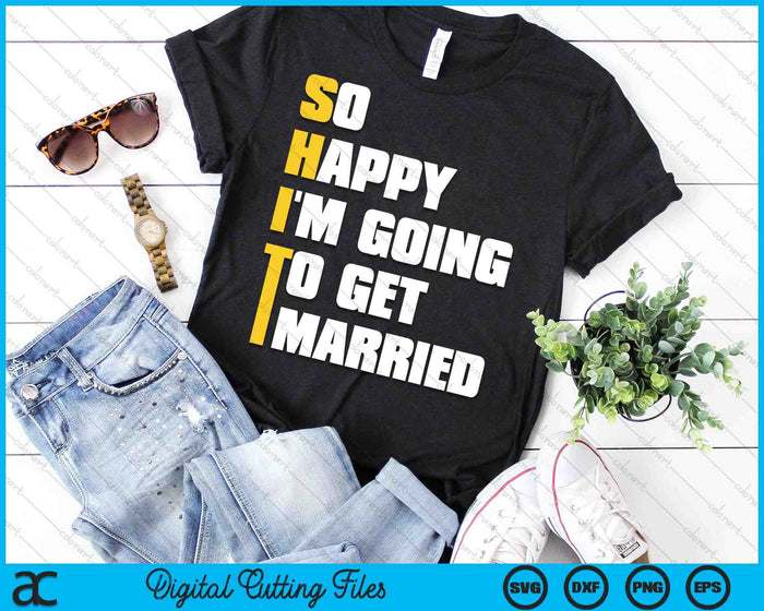 So Happy I'm Going To Get Married SVG PNG Digital Cutting Files