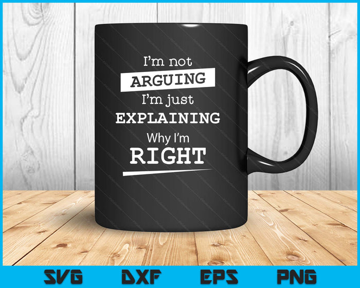 Sarcastic Gifts & Funny Nerdy Computer Gifts I'm Not Arguing I'm Just Explainin SVG PNG Digital Printable Files