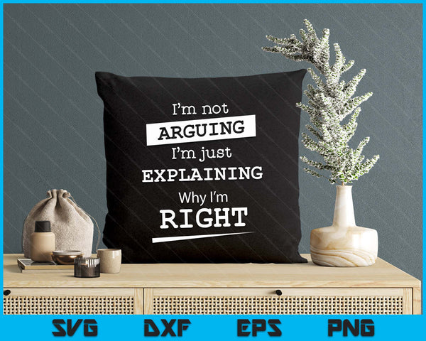 Sarcastic Gifts & Funny Nerdy Computer Gifts I'm Not Arguing I'm Just Explainin SVG PNG Digital Printable Files