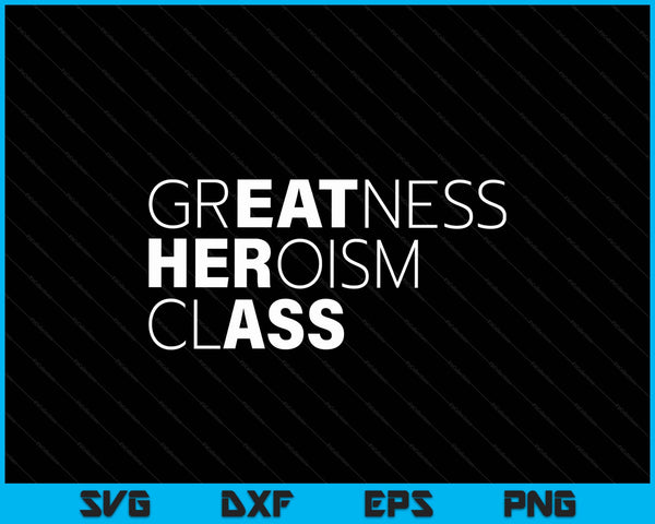 Sarcastic sarcasm greatness heroism class eat her ass SVG cut file