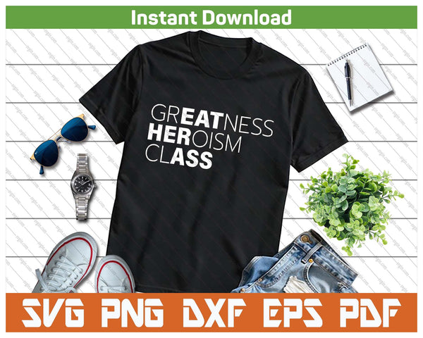 Greatness Heroism Funny Saying SVG PNG Cutting Files