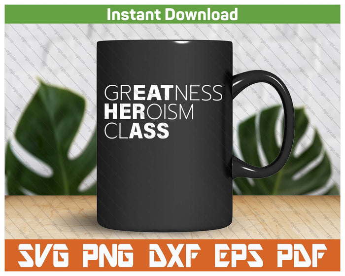 Greatness Heroism Funny Saying SVG PNG Cutting Files
