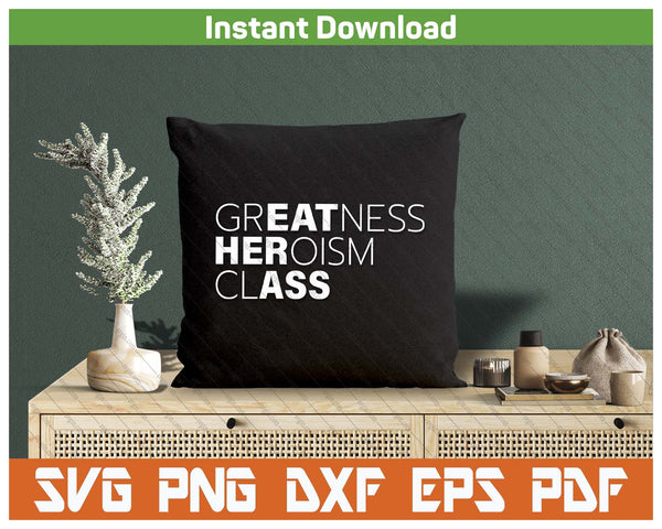 Greatness Heroism Funny Saying SVG PNG Cutting Files