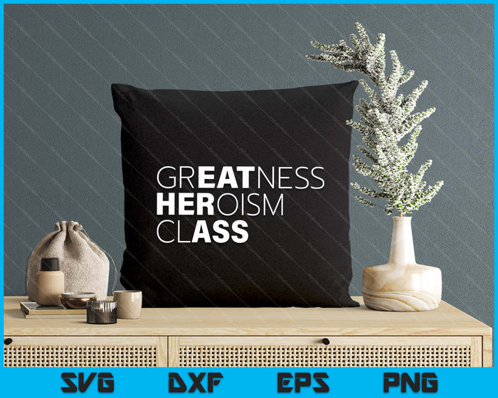 Sarcastic Sarcasm Greatness Heroism Class Eat Her Ass SVG PNG Digital Printable Files