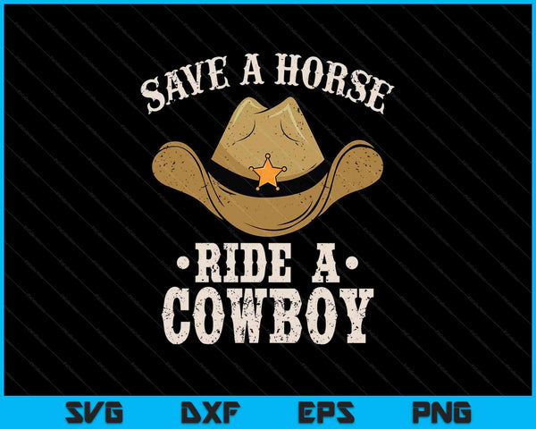 Save a horse ride a cowboy cowgirl cowboy SVG cut file