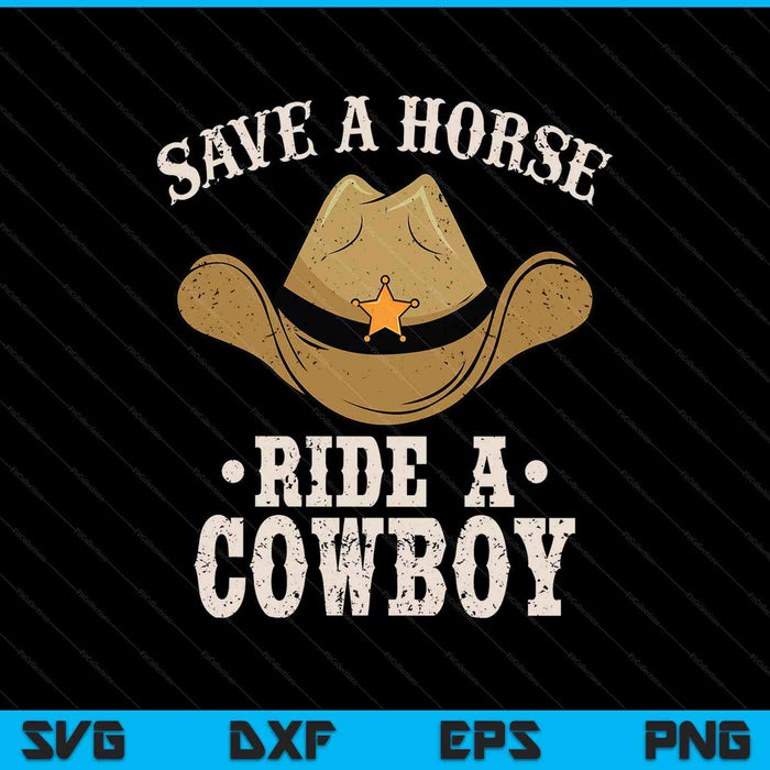 Save a horse ride a cowboy cowgirl cowboy SVG PNG cut file for Cricut