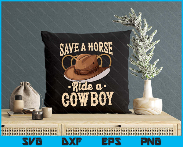 Save A Horse Ride A Cowboy Funny Cowgirl Cowboy SVG PNG Digital Cutting File