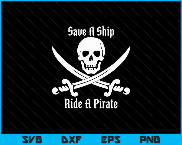 Save A Ship Ride A Pirate Themed Sayings Skull Flag SVG PNG Digital Cutting Files