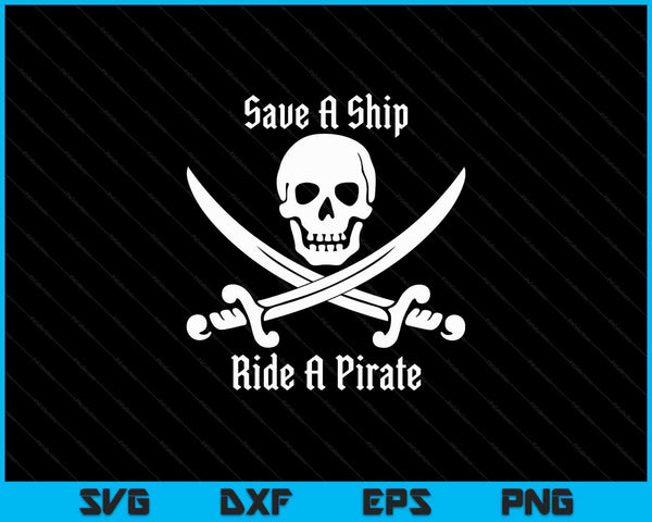 Save A Ship Ride A Pirate Themed Says Skull Flag SVG PNG digitale snijbestanden