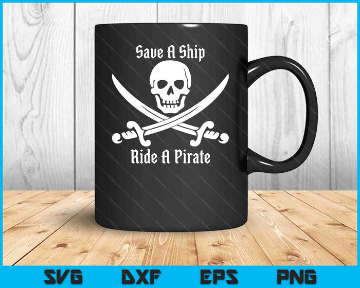 Save A Ship Ride A Pirate Themed Sayings Skull Flag SVG PNG Digital Cutting Files