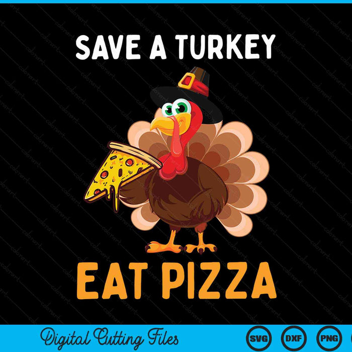 Save a turkey eat a pizza Thanksgiving SVG cut file