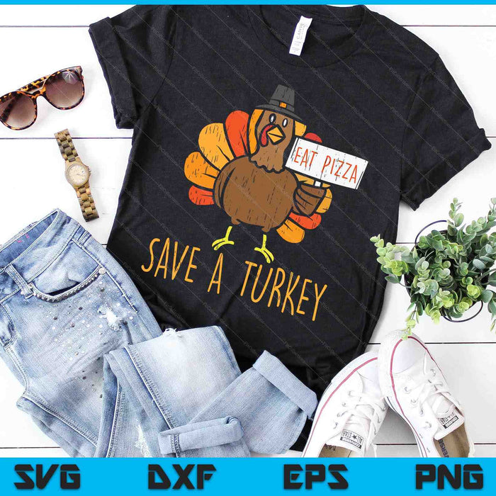 Save A Turkey Eat Pizza Funny Thanksgiving SVG PNG Digital Cutting Files