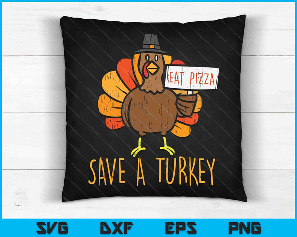 Save A Turkey Eat Pizza Funny Thanksgiving SVG PNG Digital Cutting Files