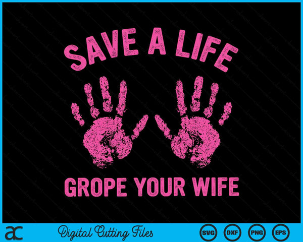 Save life grope your wife cool breast cancer awareness SVG cut file