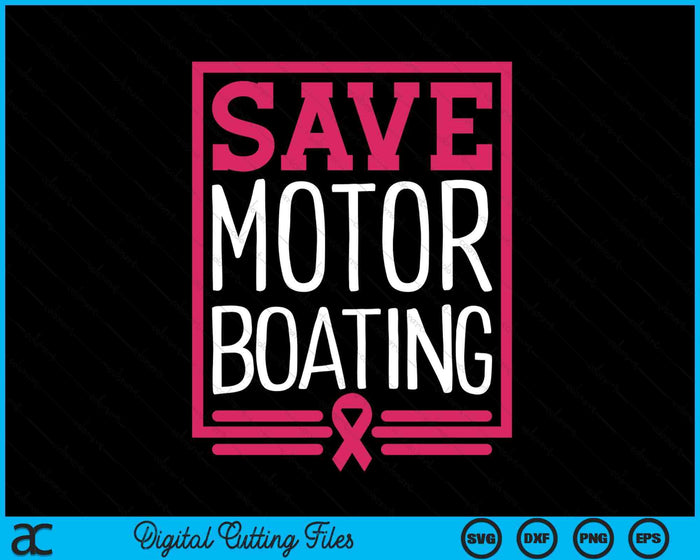 Save Motor Boating Funny Breast Cancer Pink Ribbon Men Gift SVG PNG Digital Cutting File