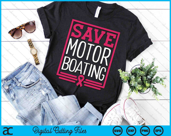 Save Motor Boating Funny Breast Cancer Pink Ribbon Men Gift SVG PNG Digital Cutting File