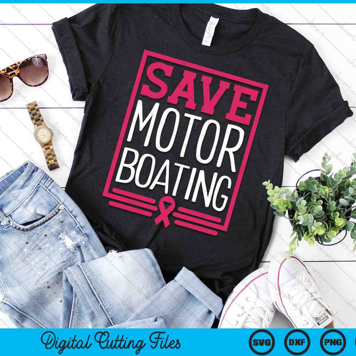 Save Motor Boating Funny Breast Cancer Pink Ribbon Men Gift SVG PNG Digital Cutting File