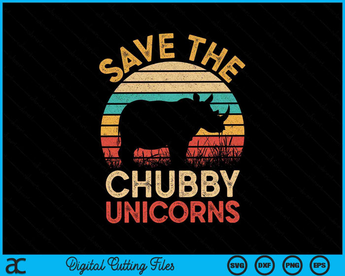 Save The Chubby Unicorns Vintage Rhino Animal Rights SVG PNG Digital Cutting Files