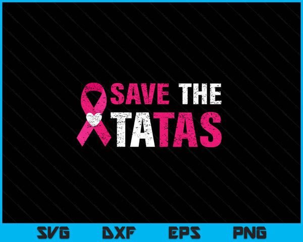 Save the tatas - men women's tatas SVG cut file