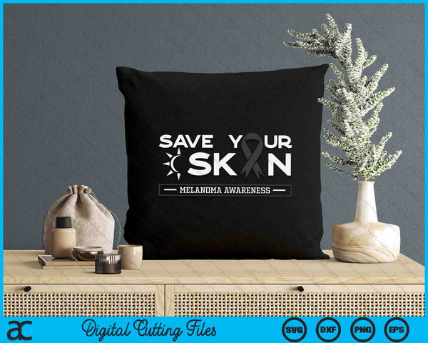 Save Your Skin Melanoma Awareness Melanoma Awareness SVG PNG Digital Printable Files