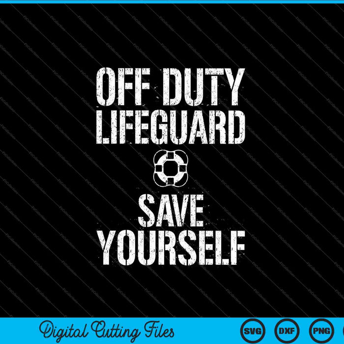 Save Yourself Lifeguard Swimming Pool Guard Off Duty SVG PNG Cutting Printable Files