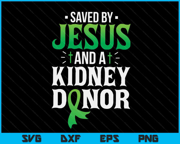 Saved By Jesus And A Kidney Donor Organ Transplant Surgery SVG PNG Digital Cutting Files