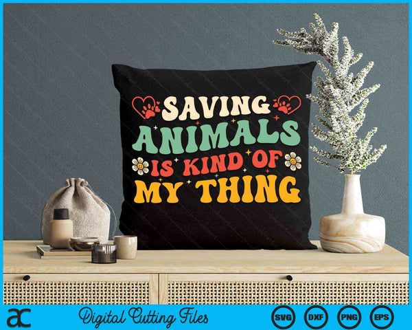 Saving Animals Is Kind Of My Thing Dog Rescuer Animal Rescue SVG PNG Digital Cutting Files