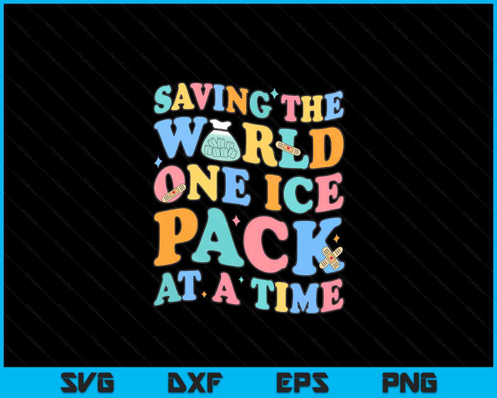 Saving The World One Ice Pack At Time School Nurse Week SVG PNG Digital Printable Files