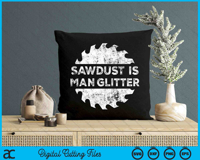 Sawdust Is Man Glitter Woodworking SVG PNG Digital Cutting Files