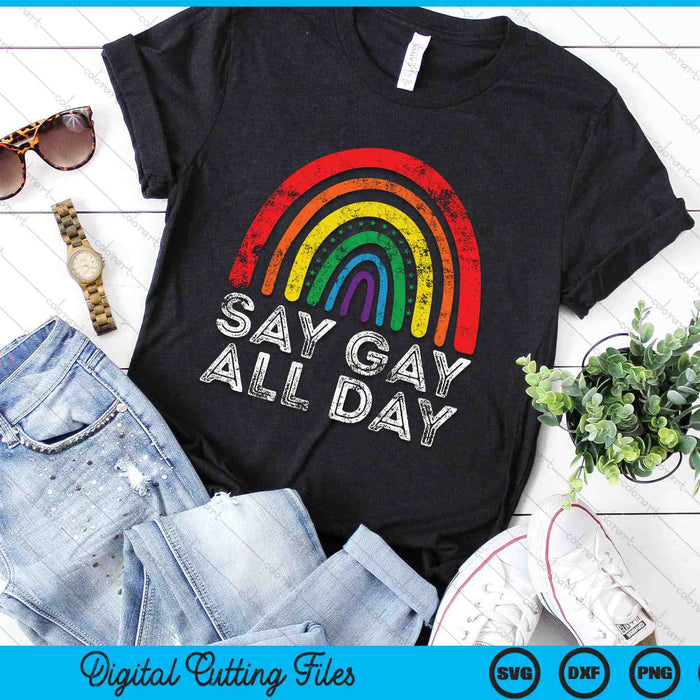 Say Gay All Day Rainbow Colors Cool LGBTQ Pride SVG PNG Digital Printable Files