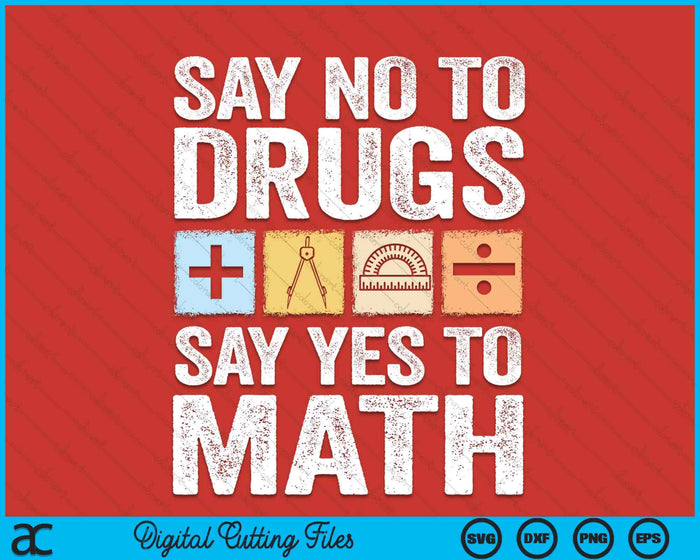 Say No To Drugs Say Yes To Math Anti-Drug Red Ribbon Week SVG PNG Digital Printable Files