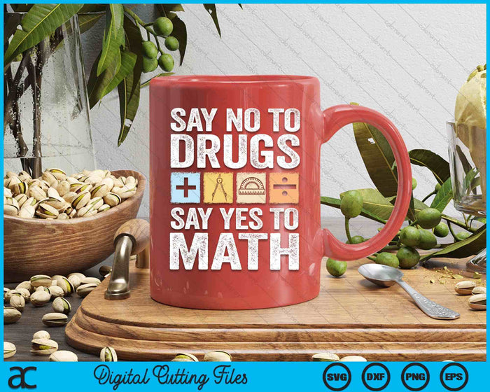 Say No To Drugs Say Yes To Math Anti-Drug Red Ribbon Week SVG PNG Digital Printable Files