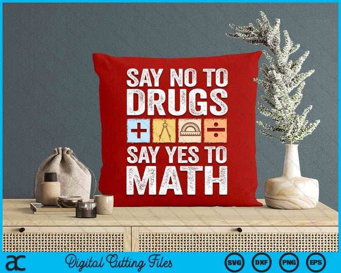 Say No To Drugs Say Yes To Math Anti-Drug Red Ribbon Week SVG PNG Digital Printable Files