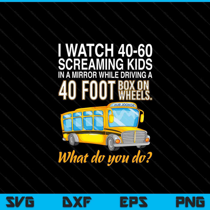 School bus driver watch screaming Kids drive box on wheels SVG cut file