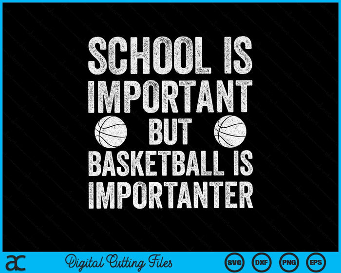 School Is Important Basketball Is Importuner SVG PNG Digital Cutting Files