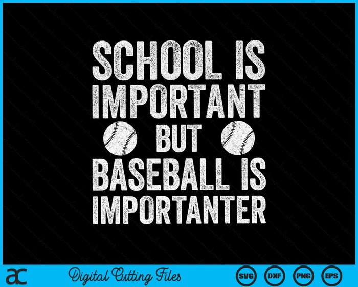 School Is Important Baseball Is Importanter Baseball SVG PNG Cutting Files