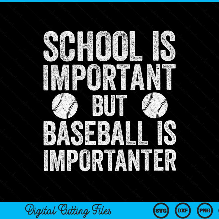 School Is Important Baseball Is Importanter Baseball SVG PNG Cutting Files
