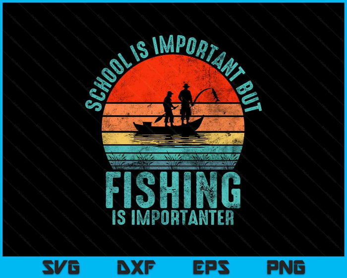 School Is Important But Fishing Is Importanter SVG PNG Digital Printable Files