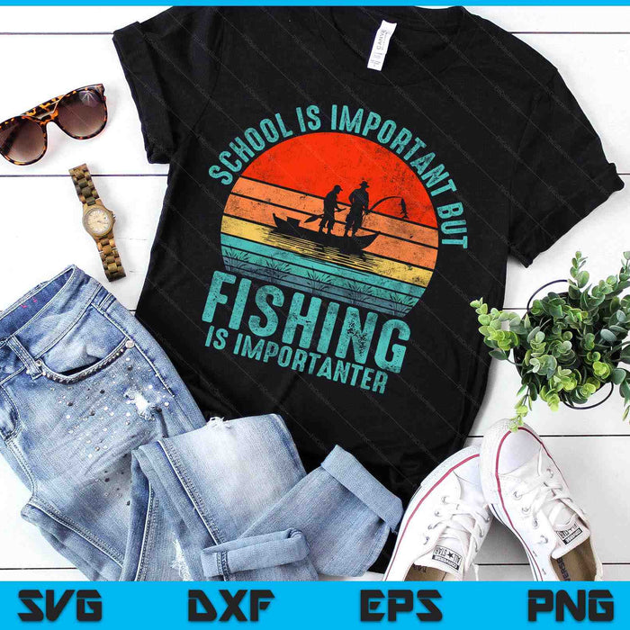 School Is Important But Fishing Is Importanter SVG PNG Digital Printable Files
