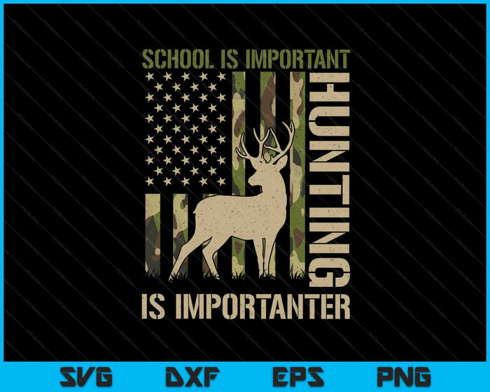 School Is Important But HUNTING Is Importanter Deer Hunting SVG PNG Digital Printable Files