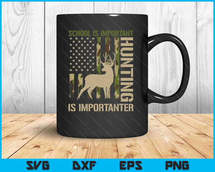 School Is Important But HUNTING Is Importanter Deer Hunting SVG PNG Digital Printable Files